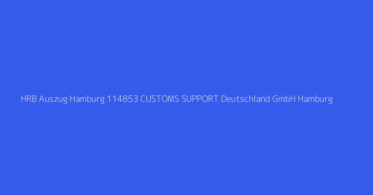 HRB Auszug Hamburg 114853 CUSTOMS SUPPORT Deutschland GmbH Hamburg